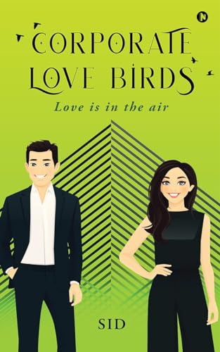 Corporate Love Birds: Love is in the air von Notion Press