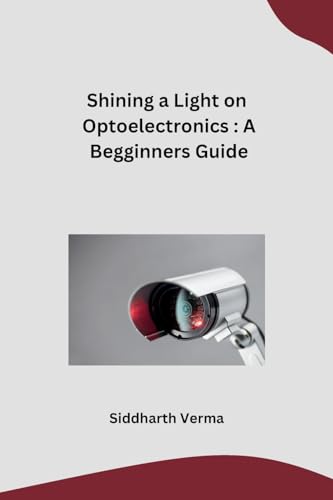 Shining a Light on Optoelectronics: A Begginners Guide von Self