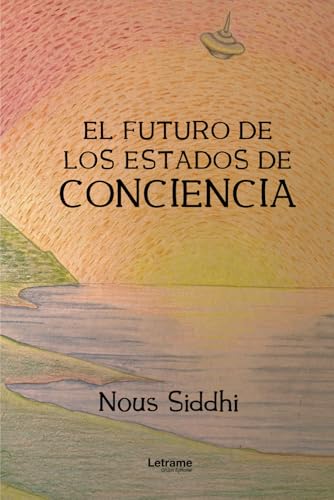 El futuro de los estados de conciencia (Ficción, Band 1) El futuro de los estados de conciencia (Ficción, Band 1) von Letrame