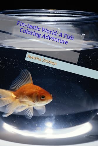 Fin-tastic World: A Fish Coloring Adventure von Independently published