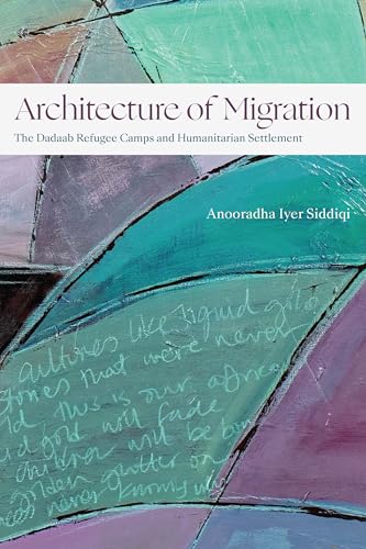 Architecture of Migration: The Dadaab Refugee Camps and Humanitarian Settlement (Theory in Forms)