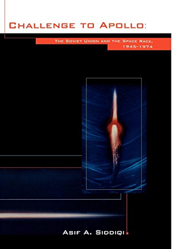 Challenge to Apollo: The Soviet Union and the Space Race, 1945-1974 (NASA History Series SP-2000-4408)
