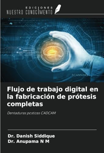 Flujo de trabajo digital en la fabricación de prótesis completas: Dentaduras postizas CADCAM