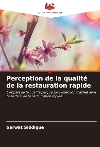 Perception de la qualité de la restauration rapide: L'impact de la qualité perçue sur l'intention d'achat dans le secteur de la restauration rapide von VDM Verlag