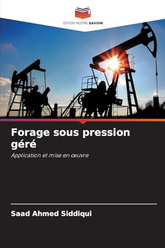 Forage sous pression géré: Application et mise en œuvre: Application et mise en ¿uvre von Editions Notre Savoir