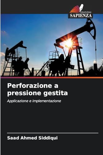 Perforazione a pressione gestita: Applicazione e implementazione von Edizioni Sapienza