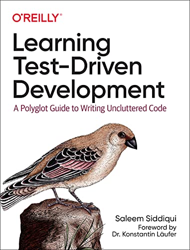 Learning Test-Driven Development: A Polyglot Guide to Writing Uncluttered Code von O'Reilly