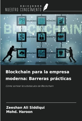 Blockchain para la empresa moderna: Barreras prácticas: Cómo sortear los obstáculos de Blockchain von Ediciones Nuestro Conocimiento