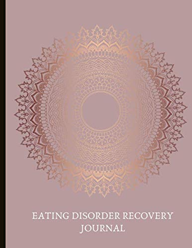Eating Disorder Recovery Journal: Beautiful Journal To Track Food & Meals , Feelings, Energy - Track Your Triggers And Thoughts Around Meals, With Worksheets, Gratitude Prompts and Quotes.