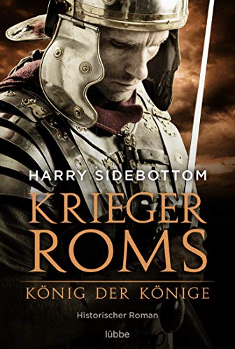 Krieger Roms - König der Könige: Historischer Roman