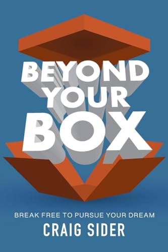 Beyond Your Box: Break Free to Pursue Your Dream von Palmetto Publishing
