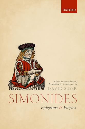 Simonides: Epigrams and Elegies: Edited with Introduction, Translation, and Commentary von Oxford University Press
