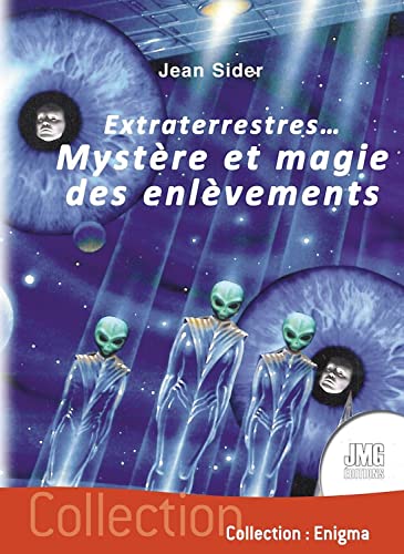 Extraterrestres... Mystère et magie des enlèvements