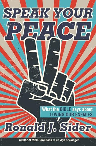 Speak Your Peace: What the Bible Says about Loving Our Enemies