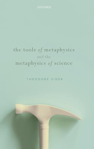 The Tools of Metaphysics and the Metaphysics of Science The Tools of Metaphysics and the Metaphysics of Science