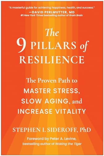 The 9 Pillars of Resilience: The Proven Path to Master Stress, Slow Aging, and Increase Vitality