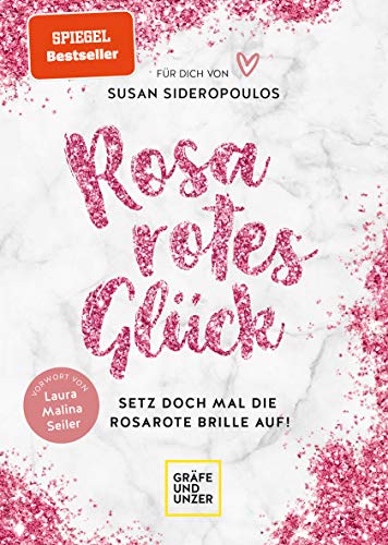 Rosarotes Glück: Setz doch mal die rosarote Brille auf! (Lebenshilfe Inspiration) von Gräfe und Unzer