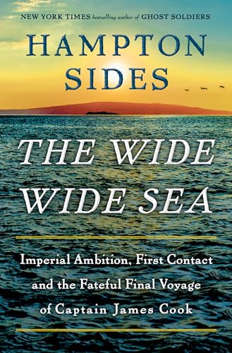 The Wide Wide Sea: Imperial Ambition, First Contact and the Fateful Final Voyage of Captain James Cook von Doubleday