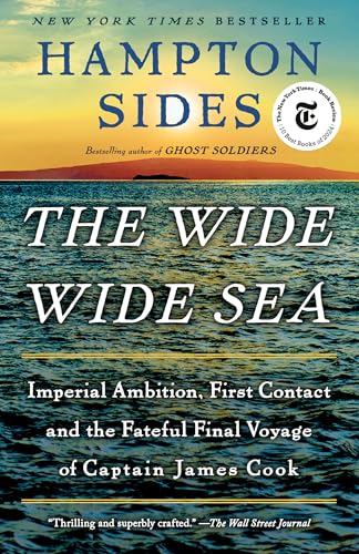 The Wide Wide Sea: Imperial Ambition, First Contact and the Fateful Final Voyage of Captain James Cook von Vintage