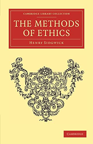 The Methods of Ethics (Cambridge Library Collection - Philosophy)