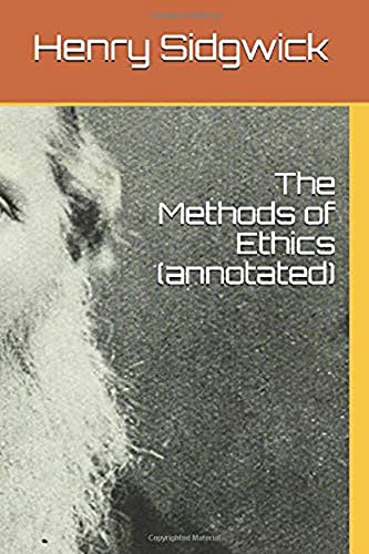 The Methods of Ethics (annotated) von Independently published