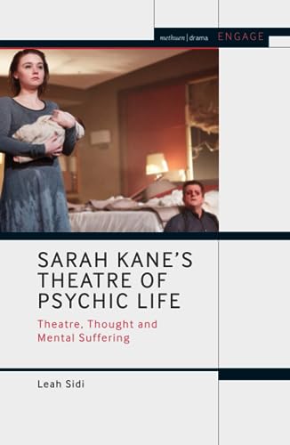 Sarah Kane’s Theatre of Psychic Life: Theatre, Thought and Mental Suffering (Methuen Drama Engage)