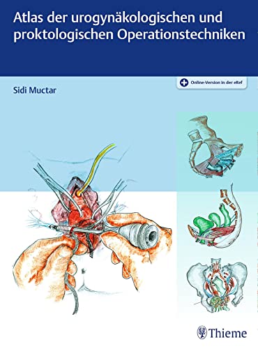 Atlas der urogynäkologischen und proktologischen Operationstechniken: Mit Online-Zugang
