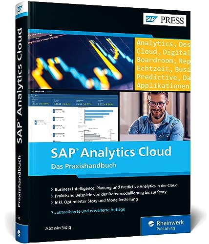 SAP Analytics Cloud: Das Praxisbuch für Reporting, Planung, Predictive Analytics und Anwendungsdesign (SAP PRESS) von SAP PRESS
