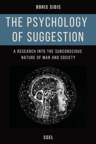 The psychology of suggestion: A research into the subconscious nature of man and society (Easy to Read Layout) von SSEL