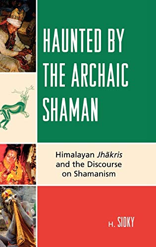 Haunted by the Archaic Shaman: Himalayan Jhakris and the Discourse on Shamanism