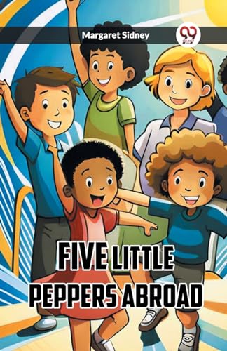 Five Little Peppers Abroad von Double 9 Books