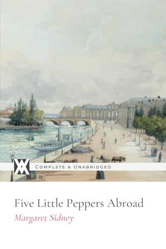 Five Little Peppers Abroad: With 8 Original Illustrations von New West Press