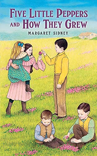 Five Little Peppers And How They Grew (Dover Value Editions)