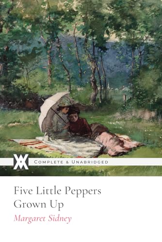 Five Little Peppers Grown Up: With 48 Original Illustrations von New West Press