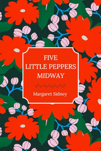 Five Little Peppers Midway Five Little Peppers Midway von Independently published