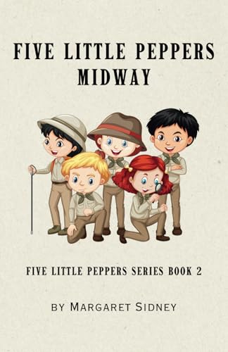 Five Little Peppers Midway: Five Little Peppers Series Book 2 Five Little Peppers Midway: Five Little Peppers Series Book 2 von Independently published