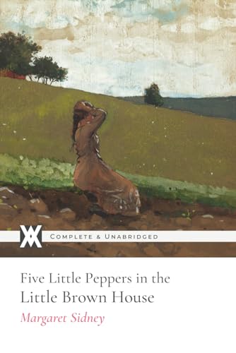 Five Little Peppers in the Little Brown House: With 8 Original Illustrations von New West Press