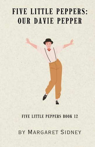 Five Little Peppers: Our Davie Pepper: Five Little Peppers Series Book 12 Five Little Peppers: Our Davie Pepper: Five Little Peppers Series Book 12 von Independently published