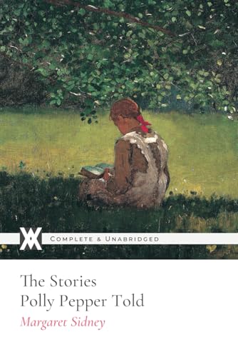 The Stories Polly Pepper Told: With 58 Original Illustrations von New West Press