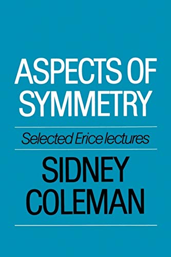 Aspects of Symmetry: Selected Erice Lectures: Selected Erice Lectures of Sidney Coleman von Cambridge University Press