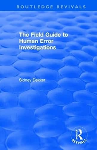 The Field Guide to Human Error Investigations (Routledge Revivals) von Routledge