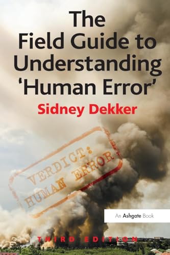 The Field Guide to Understanding 'Human Error'