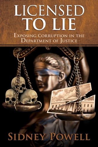 Licensed to Lie: Exposing Corruption in the Department of Justice von Sidney Powell