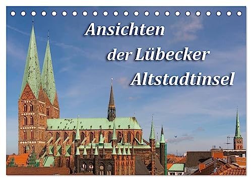 Ansichten der Lübecker Altstadtinsel (Tischkalender 2025 DIN A5 quer), CALVENDO Monatskalender