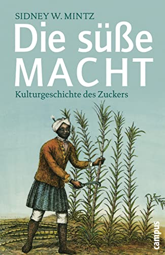Die süße Macht: Kulturgeschichte des Zuckers (Campus Bibliothek) von Campus Verlag GmbH