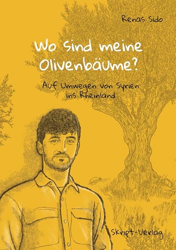 Wo sind meine Olivenbäume?: Auf Umwegen von Syrien ins Rheinland Wo sind meine Olivenbäume?: Auf Umwegen von Syrien ins Rheinland von skript-Verlag
