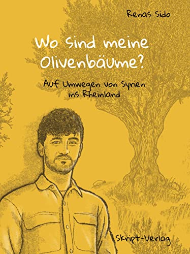 Wo sind meine Olivenbäume?: Auf Umwegen von Syrien ins Rheinland