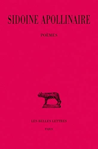 Sidoine Apollinaire, Oeuvres Tome I: Poemes (Collection Des Universites De France Serie Latine, Band 161)