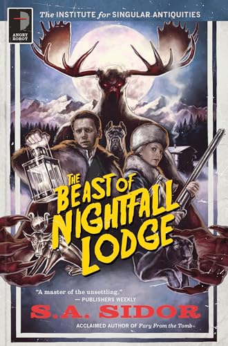 The Beast of Nightfall Lodge: The Institute for Singular Antiquities Book II von Angry Robot
