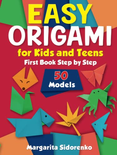 Easy Origami for Kids and Teens: 50 Models. First Book Step by Step von Independently published